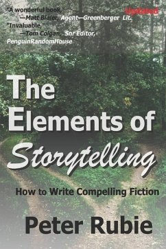 The Elements of Storytelling: How to Write Compelling Fiction - Rubie, Peter