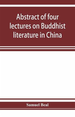 Abstract of four lectures on Buddhist literature in China - Beal, Samuel