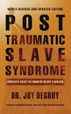 Post Traumatic Slave Syndrome, Revised Edition: America's Legacy of Enduring Injury and Healing