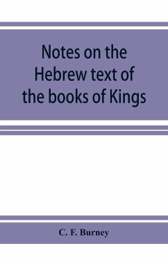 Notes on the Hebrew text of the books of Kings - F. Burney, C.