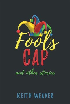 Fool's Cap and Other Stories - Weaver, Keith