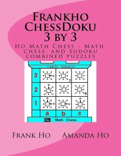 Frankho ChessDoku 3 by 3: Ho Math Chess - Math, chess, and Sudoku combined puzzles - - Ho, Amanda; Ho, Frank