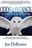 Odds and Endings: Fiction Short and Otherwise