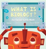 What Is Biology?: For Curious Little Minds