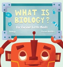 What Is Biology?: For Curious Little Minds - Noodles, Curious