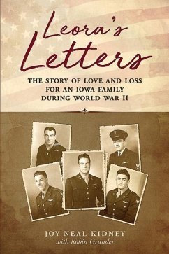 Leora's Letters: The Story of Love and Loss for an Iowa Family During World War II - Grunder, Robin; Kidney, Joy Neal