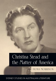 Christina Stead and the Matter of America - Morrison, Fiona