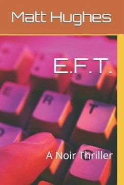 E.F.T.: A Noir Thriller - Hughes, Matt