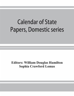 Calendar of State Papers, Domestic series, of the reign of Charles I (March 1625 to January 1649) - Crawford Lomas, Sophia