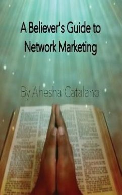 The Believer's Guide to Network Marketing - Catalano, Ahesha
