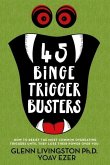 45 Binge Trigger Busters: How to Resist the Most Common Overeating Triggers Until They Lose Their Power Over You