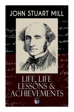John Stuart Mill: Life, Life Lessons & Achievements: Childhood and Early Education, Moral Influences in Early Youth, Youthful Propagandism, Completion - Mill, John Stuart