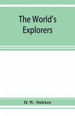 The world's explorers, or, Travels and adventures - W. Dulcken, H.