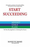 Start Succeeding: The Three Ingredients to Achieving Your Success