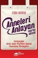 Anneleri Anlayan Marka Olmak - Baykal, Esra