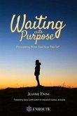 Waiting with Purpose: Persevering When God Says 'Not Yet'