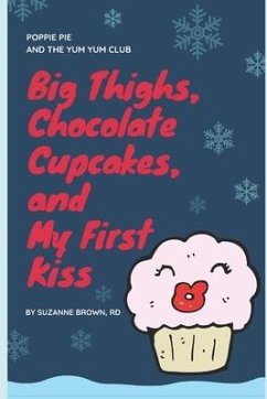 Big Thighs, Chocolate Cupcakes, and My First Kiss - Brown, Suzanne