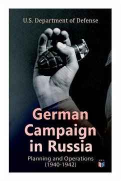 German Campaign in Russia: Planning and Operations (1940-1942): Ww2: Strategic & Operational Planning: Directive Barbarossa, the Initial Operations, G - Defense, U. S. Department of