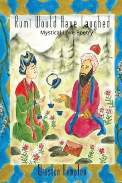 Rumi Would Have Laughed: Mystical Love Poetry - Hampton, Winston