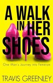 A Walk in Her Shoes: One Man's Journey into Feminism