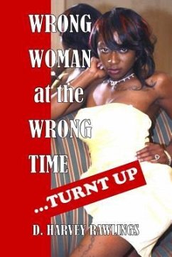 Wrong Woman at the Wrong Time...Turnt Up - Rawlings, D. Harvey