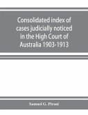 Consolidated index of cases judicially noticed in the High Court of Australia