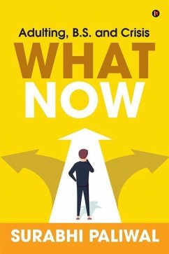 What Now: Adulting, B.S. and Crisis - Surabhi Paliwal