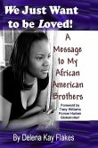 We Just Want to Be Loved: A Message to My African American Brothers