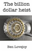 The Billion Dollar Heist