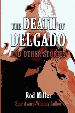 The Death of Delgado and Other Stories - Miller, Rod