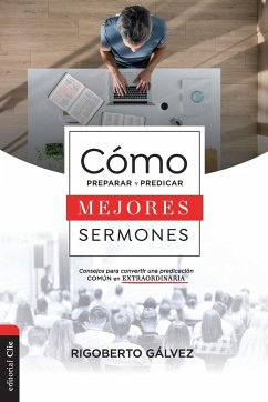 Cómo preparar y predicar mejores sermones   Softcover   How to Prepare and Prea - Gálvez, Rigoberto