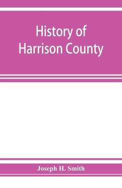 History of Harrison County, Iowa, including a condensed history of the state, the early settlement of the county; together with sketches of its pioneers, organization, reminiscences of early times, political history, courts and bar, pulpit and Press, Comm - H. Smith, Joseph