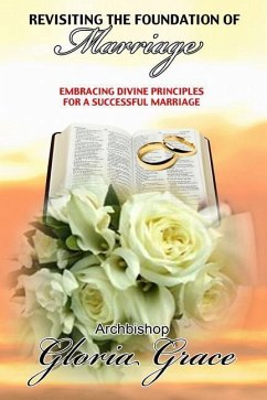 Revisiting the Foundation of Marriage: Embracing Divine Principles for a Successful Marriage - Grace, Gloria