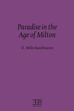 Paradise in the Age of Milton - Kaufmann, U. Milo