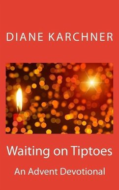 Waiting on Tiptoes: An Advent Devotional - Karchner, Diane
