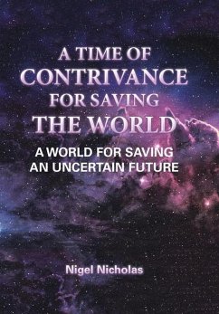 A Time of Contrivance for Saving the World - Nicholas, Nigel