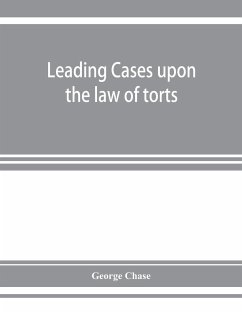 Leading cases upon the law of torts - Chase, George