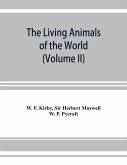 The living animals of the world, a popular natural history. An interesting description of beasts, birds, fishes, reptiles, insects, etc., with authentic anecdotes (Volume II)