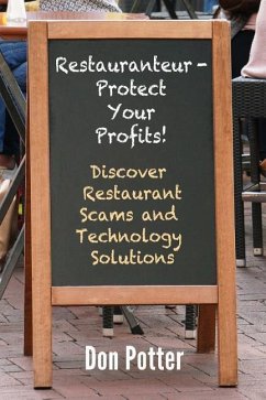 Restauranteur - Protect Your Profits!: Discover Restaurant Scams and Technology Solutions - Potter, Don