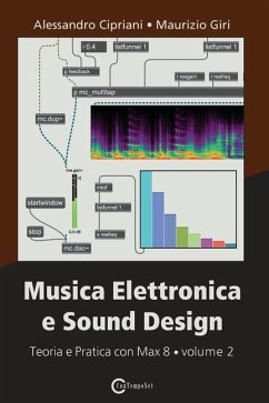 Musica Elettronica e Sound Design - Teoria e Pratica con Max 8 - volume 2 (Terza Edizione) - Cipriani, Alessandro; Giri, Maurizio