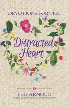 Devotions for the Distracted Heart - Arnold, Peg