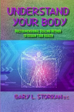 Understand Your Body: Multidimensional Healing Method to Regain your Health - L. Storkan, Gary