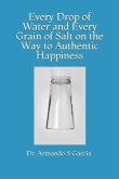 Every Drop of Water and Every Grain of Salt on the Way to Authentic Happiness