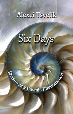Six Days: Reason as a Cosmic Phenomenon - Tsvelik, Alexei