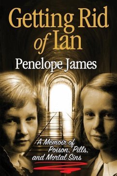 Getting Rid of Ian: A Memoir of Poison, Pills, and Mortal Sins - James, Penelope