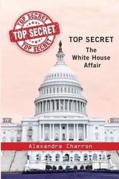 Top Secret: The White House affair. - Charron, Alexandre