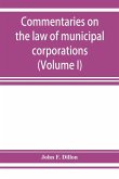 Commentaries on the law of municipal corporations (Volume I)