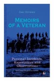 Memoirs of a Veteran: Personal Incidents, Experiences and Observations: Civil War Memories Series