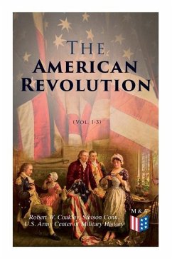 The American Revolution (Vol. 1-3): Illustrated Edition - History, U. S. Army Center of Military; Coakley, Robert W.; Conn, Stetson