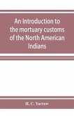 An introduction to the mortuary customs of the North American Indians